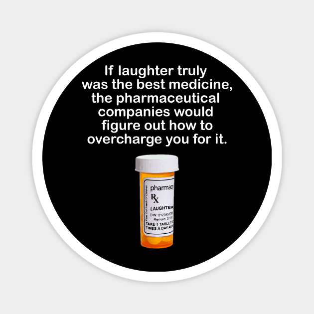 If laughter was the best medicine Magnet by Dizgraceland